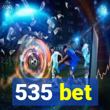 535 bet